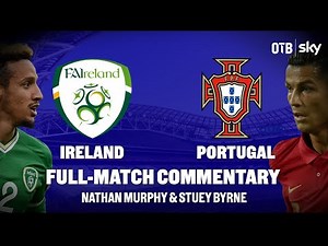 IRELAND VS PORTUGAL | LIVE MATCH COMMENTARY