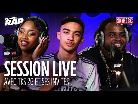 SESSION LIVE avec TKS 2G, Maureen, Kima, Shaydee's & Le Jèm'ss ! #PlanèteRap