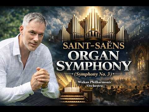 Saint-Saens: "Organ Symphony" No.3 - Charles Olivieri-Munroe / Wuhan Philharmonic Orchestra (PART 1)