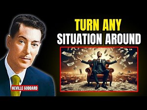 Neville Goddard - How to turn around ANY situation | Law of Assumption