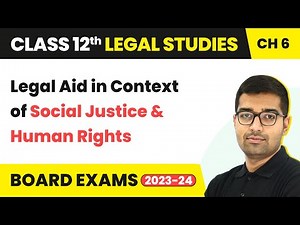 Legal Aid in Context of Social Justice & Human Rights | Class 12 Legal Studies Unit 6 | CBSE 2024-25