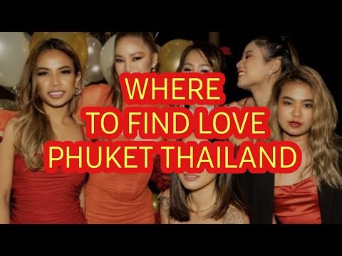 TOP 5 PLACES TO MEET GIRLS IN PHUKET THAILAND