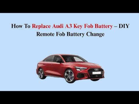 How To Replace 2012–2019 Audi A3 Key Fob Battery – DIY Remote Fob Battery Change