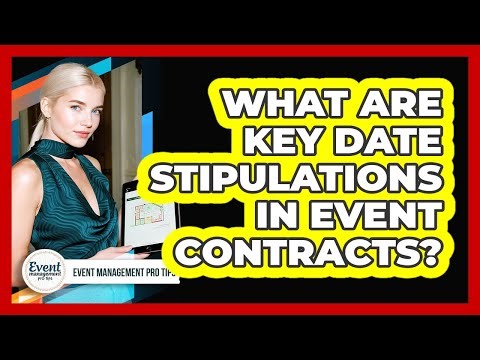 What Are Key Date Stipulations In Event Contracts?
