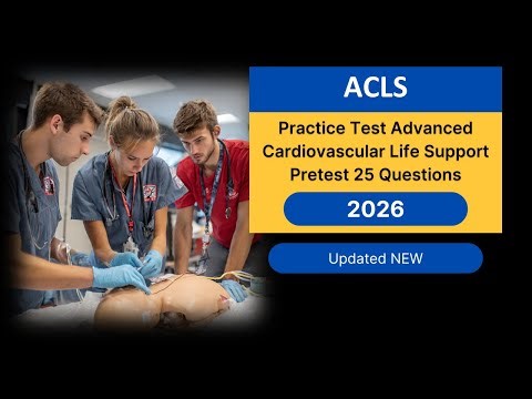 ACLS Practice Test 2026 | Advanced Cardiovascular Life Support Pretest 25 Questions Answers