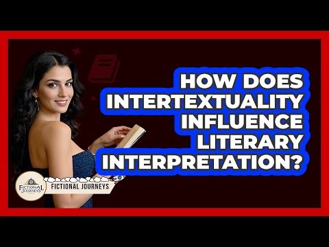 How Does Intertextuality Influence Literary Interpretation?