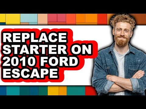 How to Replace Starter on a 2010 Ford Escape - Step-by-Step Guide