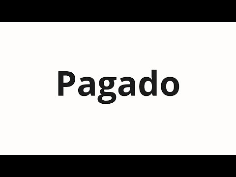 How to pronounce Pagado