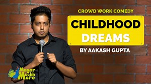 Childhood Dreams - Stand up Comedy Video - Crowd Work | Aakash Gupta
