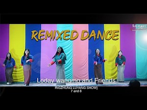 REMIXED DANCE|Loday Wangmo & Friends|Rigzhung Luyang Show|7&8|Taktse CS and CLCS|2023|ID:AV295