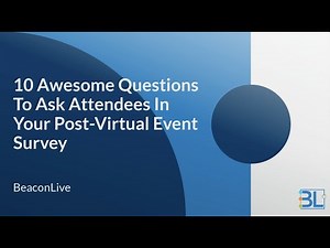 10 Awesome Questions To Ask Attendees In Your Post-Virtual Event Survey