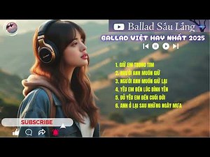 Ballad Việt Hay Nhất 2025 | Playlist Gây Nghiện – Cảm Xúc – Dễ Nghe | Nhạc Trẻ Hot Nhất 2025