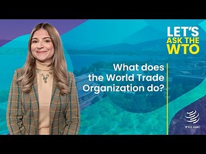 What does the World Trade Organization do? | Ask the WTO