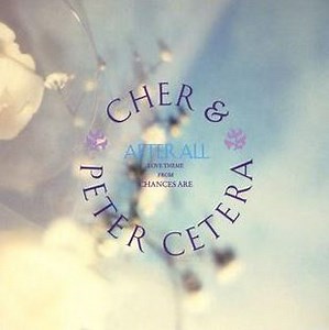 "After All" by Cher (ft. Peter Cetera) - Song Meanings and Facts