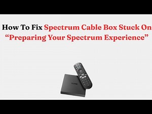 How To Fix Spectrum Cable Box Stuck On “Preparing Your Spectrum Experience”