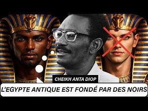 The Untold Reason Why Cheikh Anta Diop Proved Ancient Egypt Was Black