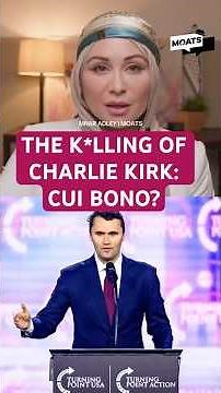 THE K*LLING OF CHARLIE KIRK: CUI BONO? #mnaradley #moats #georgegalloway #charliekirk