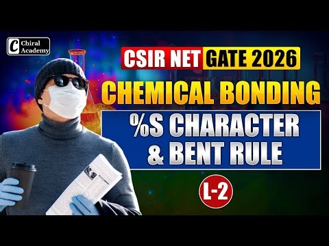CSIR NET & GATE | Chemical Bonding - %S Character & Bent rule | Chiral Academy