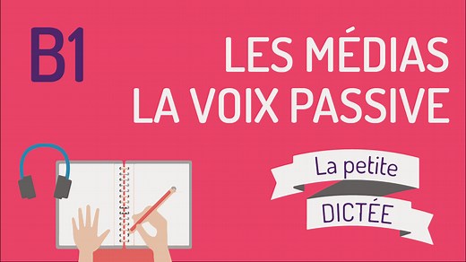 La petite dictée niveau B1 : les médias, la voix passive