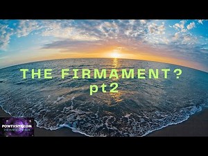 The Firmament? pt.2 WARNING: This Video Contains SHOCKING Biblical Proof of the Dome!