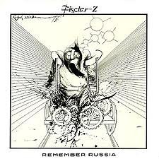 Fischer-Z - Remember Russia