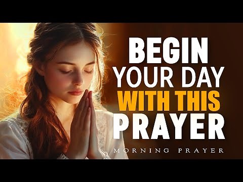 A Powerful Morning Prayer | God's Protection, Grace and Mercy | Morning Prayer