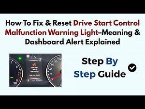 How To Fix & Reset Drive Start Control Malfunction Warning Light–Meaning & Dashboard Alert Explained