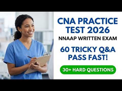 CNA Practice Test 2026: NNAAP Written Exam | 60 Scored Questions and Answers to Pass Fast