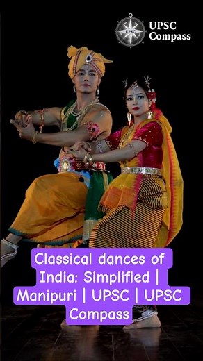 Classical dances of India: Simplified | Manipuri | UPSC | UPSC Compass