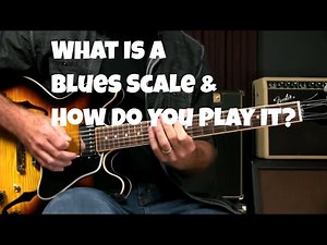 What’s A Blues Scale And How Do You Play It