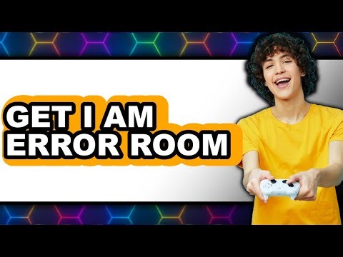 How to Get I Am Error Room - Full Guide