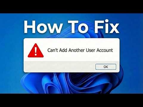 How To Fix Can’t Add Another User in Windows 11