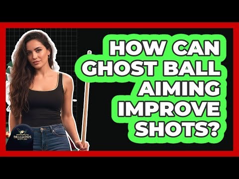 How Can Ghost Ball Aiming Improve Shots?
