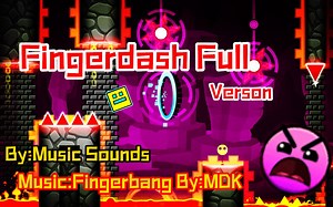 【几何冲刺】Fingerdash Full Verson（By:Music Sounds）