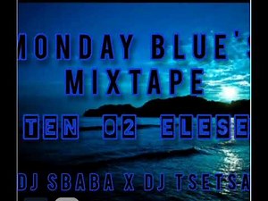 Monday Blue Mixtpate (T&S) - Dj Tsetsa & Dj sbaba