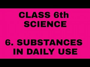 #Class 6 Science Chapter 6 Substances in Daily Use exercise, #Substances in Daily Use Answers