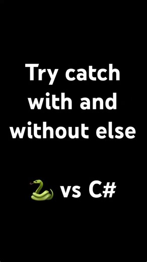 Try catch with and without else - python 🐍 vs c#