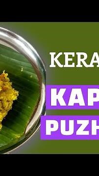 How to Make Kerala’s Authentic Traditional Breakfast | Kappa Puzhuku Recipe