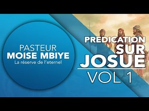 Pasteur Moise Mbiye - Josue (prédication) partie 1