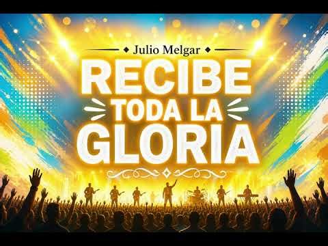 JULIO MELGAR - Recibe toda la Gloria (Rock Balada IA)