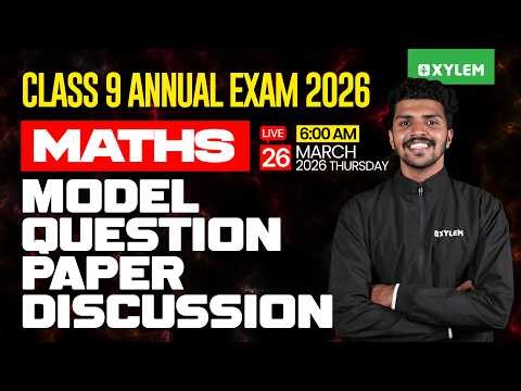 Class 9 Maths Annual Exam 2026 | MODEL QUESTION PAPER DISCUSSION | Xylem Class 9