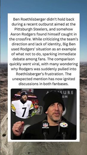 Ben Roethlisberger’s Explosive Rant Drags Aaron Rodgers Into Steelers Drama 😳🏈