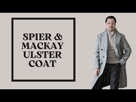 What is an Ulster Coat? (Featuring the Spier & Mackay Ulster Coat