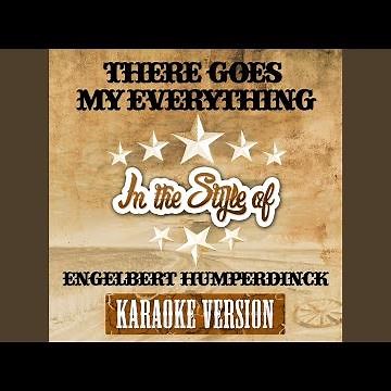 There Goes My Everything (In the Style of Engelbert Humperdinck) (Karaoke Version)