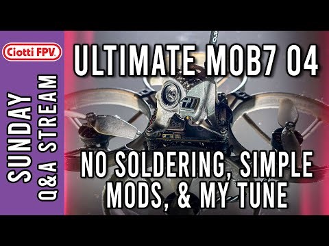 ULTIMATE Mob7 04 HD Whoop - Simple Mods & No Soldering - #6Batteries - Q&A