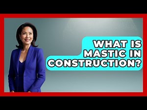 What Is Mastic In Construction? - Civil Engineering Explained