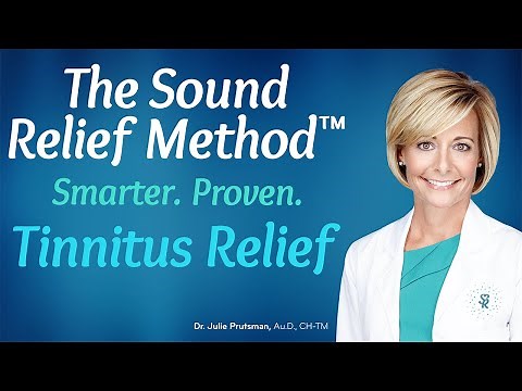 The Sound Relief Method ™ A Smarter, Proven, No Nonsense Approach to Tinnitus Relief