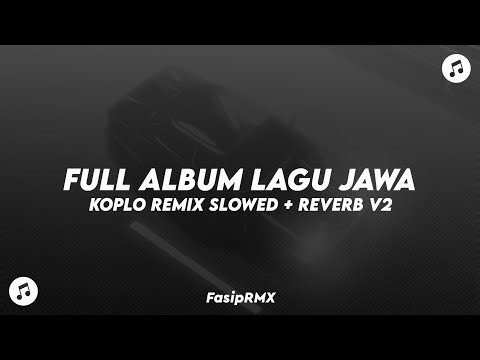 FULL ALBUM LAGU JAWA V2 - KOPLO REMIX ( SLOWED + REVERB )🎶🎧