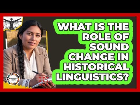What Is the Role of Sound Change in Historical Linguistics?