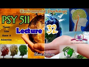PSY511 || Lecture 32 || Environmental Psychology || Short Lecture || VU Lectures